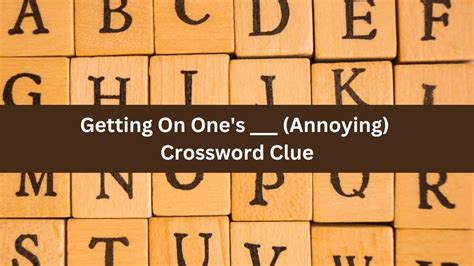 annoying synonym|extremely annoying crossword clue.
